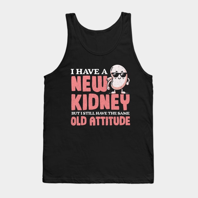 New Kidney Same Old Attitude Tank Top by Depot33